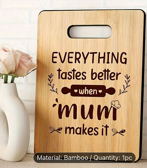 everything tastes better when mum makes it chopping board